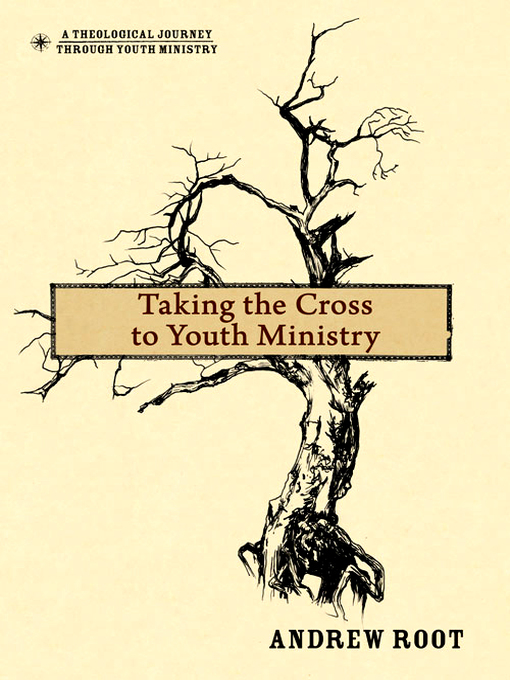 Title details for Taking the Cross to Youth Ministry by Andrew Root - Available